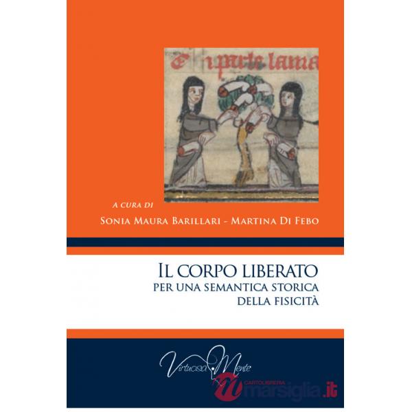 Corpo liberato per una semantica storica della fisicità (Il)