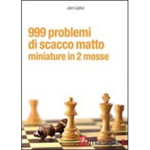 999 problemi di scacco matto. Miniature in 2 mosse