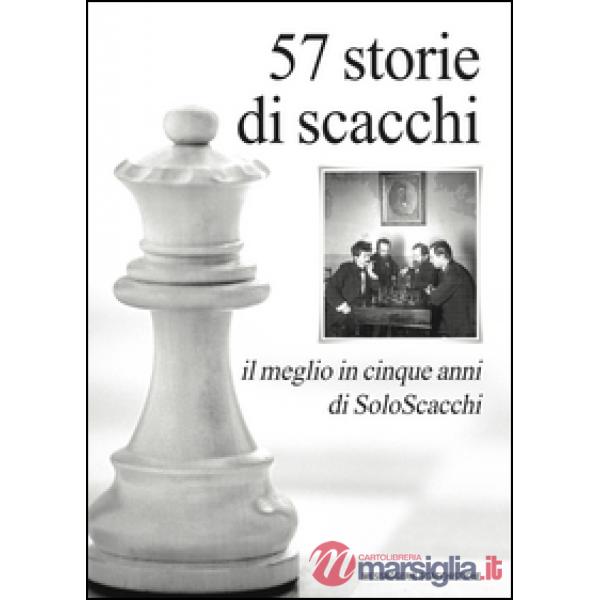 57 storie di scacchi. Il meglio in cinque anni di SoloScacchi