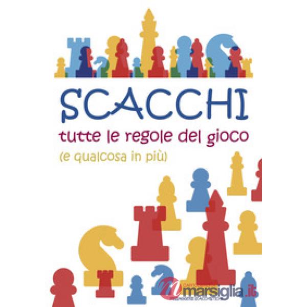 Scacchi. Tutte le regole del gioco (e qualcosa in più)
