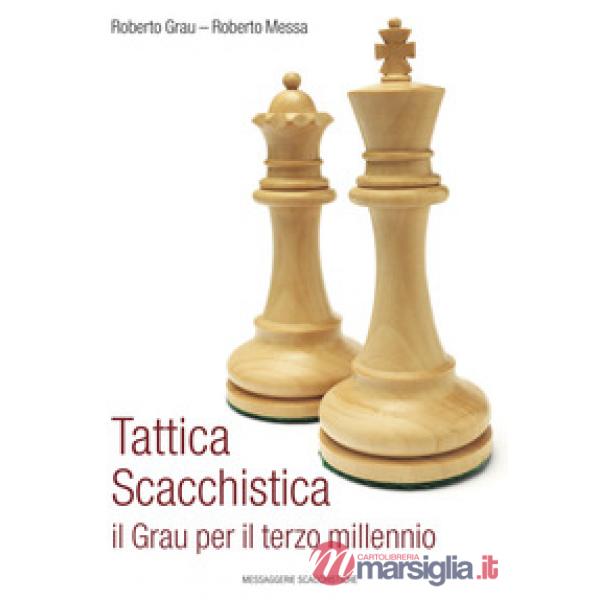 Tattica scacchistica. Il Grau per il terzo millennio