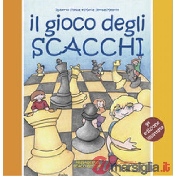 Gioco degli scacchi. Ediz. illustrata (Il)