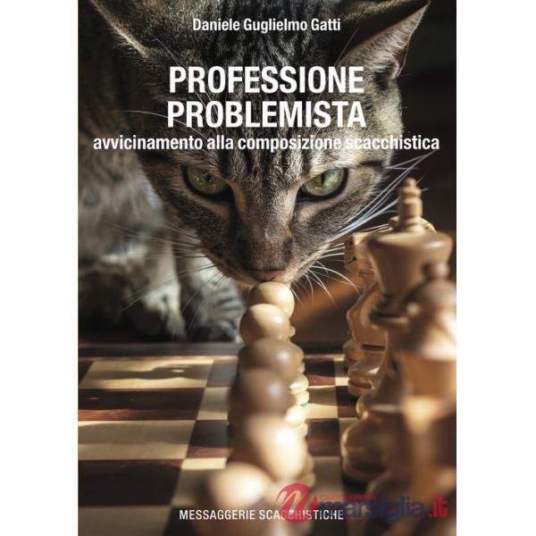 Professione problemista. Avvicinamento alla composizione scacchistica