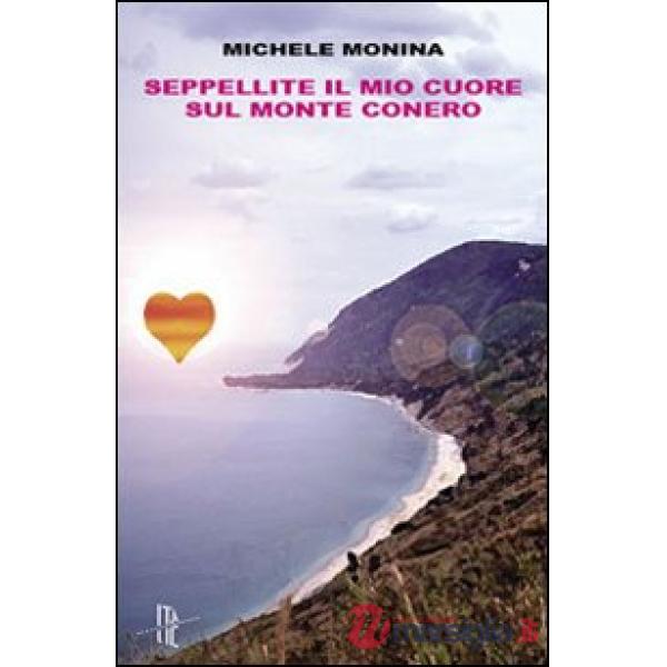 Seppellite il mio cuore sul monte Conero