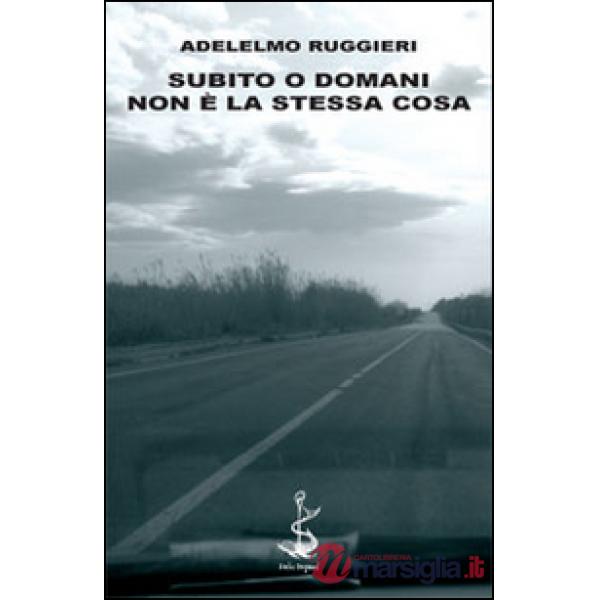 Subito o domani. Non è la stessa cosa