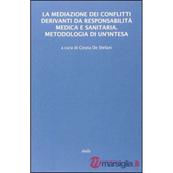 Mediazione dei conflitti derivanti da responsabilità medica e sanitaria. Metodol