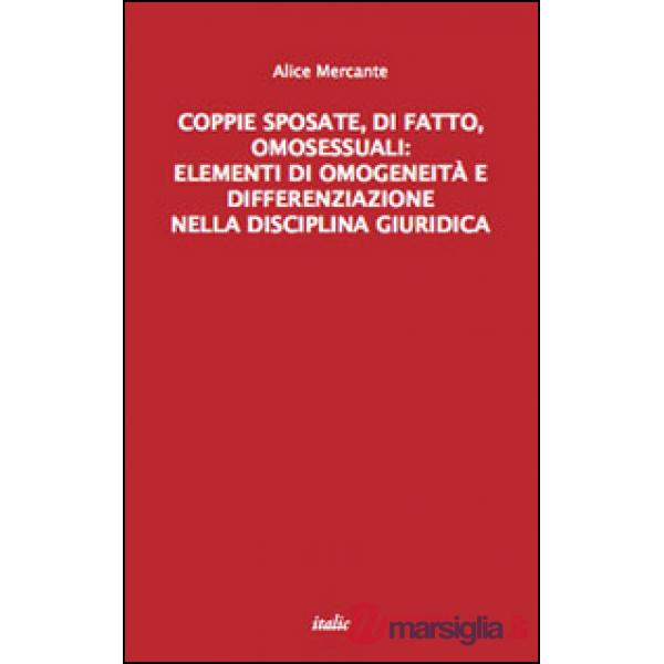 Coppie sposate, di fatto, omosessuali: elementi di omogeneità e differenziazione nella disciplina giuridica