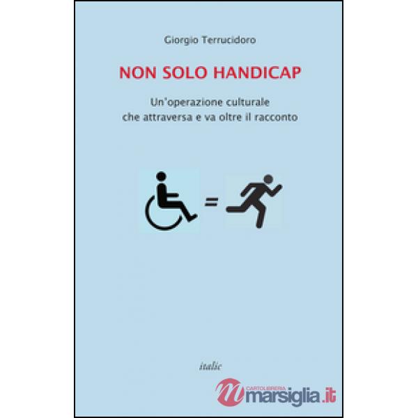 Non solo handicap. Un'operazione culturale che attraversa e va oltre il racconto