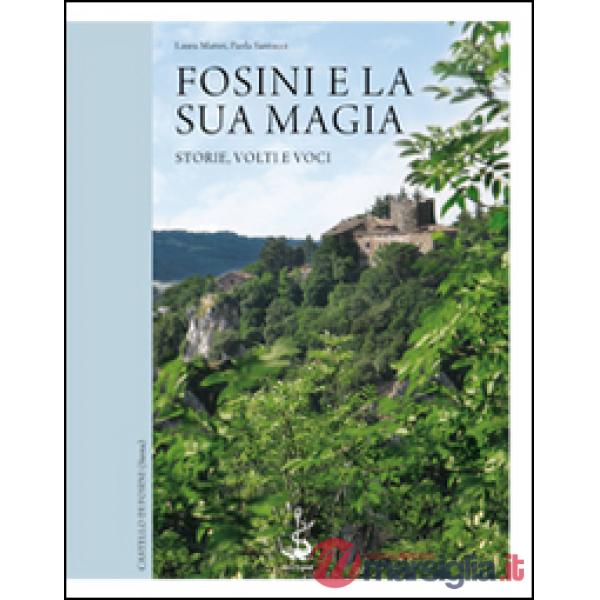 Fosini e la sua magia. Storie, volti e voci