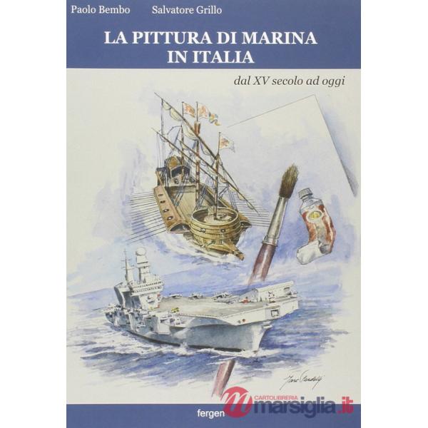 Pittura di marina in Italia dal XV secolo ad oggi. Ediz. a colori (La)