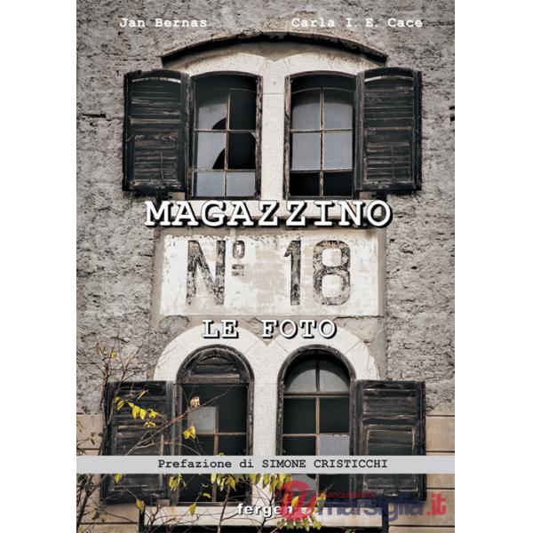 Magazzino 18. Le foto. Immagini e racconti degli italiani d'Istria, di Fiume e della Dalmazia. Ediz. illustrata