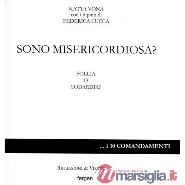Sono misericordiosa? Follia o codardia?