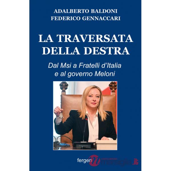Traversata della destra. Dal Msi a Fratelli d'Italia e al governo Meloni (La)