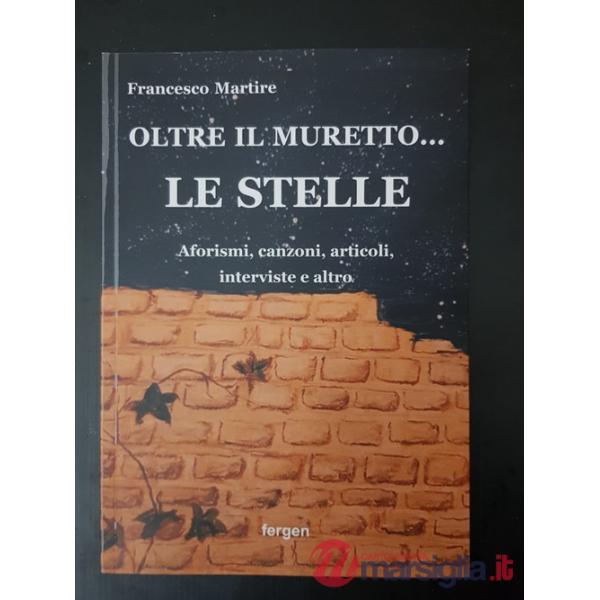 Oltre il muretto... le stelle. Aforismi, canzoni, articoli, interviste e altro