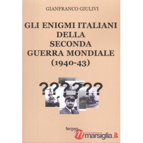 Enigmi italiani della Seconda Guerra Mondiale (1940-43) (Gli)