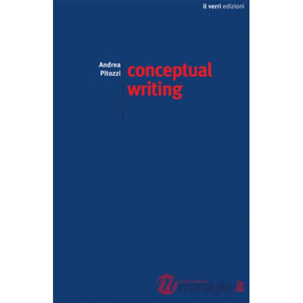 Conceptual writing. Percorsi nella scrittura concettuale contemporanea