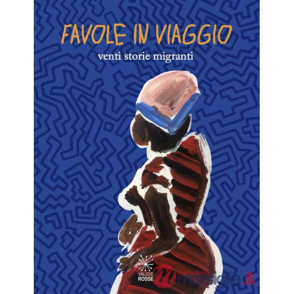 Favole in viaggio. Venti storie migranti
