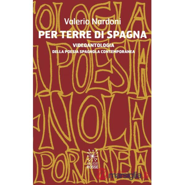 Per terre di Spagna. Videoantologia della poesia spagnola contemporanea. Ediz. spagnola e italiana