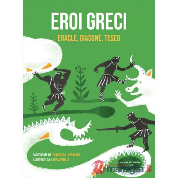 Eroi greci. Eracle, Giasone, Teseo
