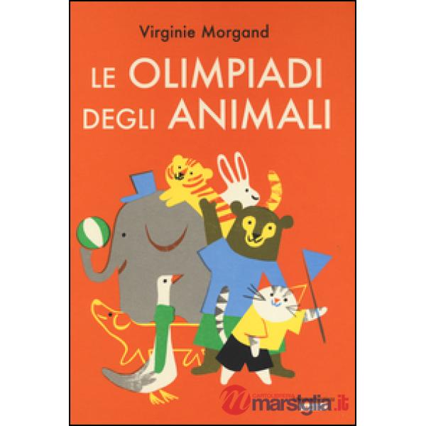 Olimpiadi degli animali. Ediz. illustrata (Le)