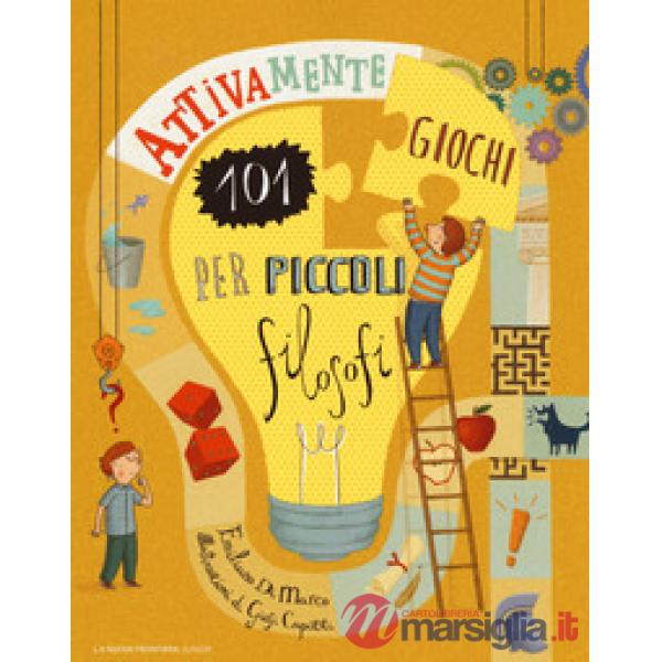 Attivamente. 101 giochi per piccoli filosofi