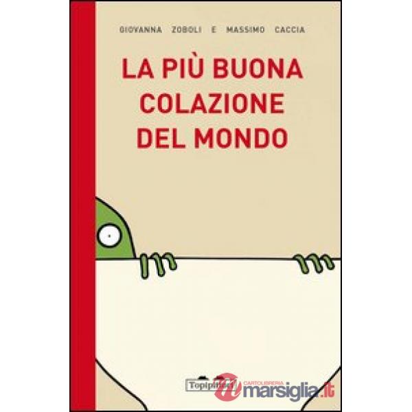 Più buona colazione del mondo. Ediz. illustrata (La)