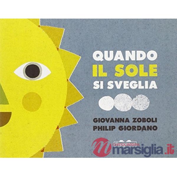 Quando il sole si sveglia. Ediz. illustrata
