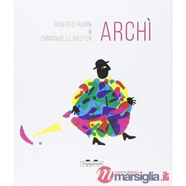 Archì. Ediz. illustrata