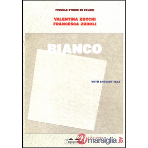 Bianco. Piccole storie di colori. Ediz. illustrata