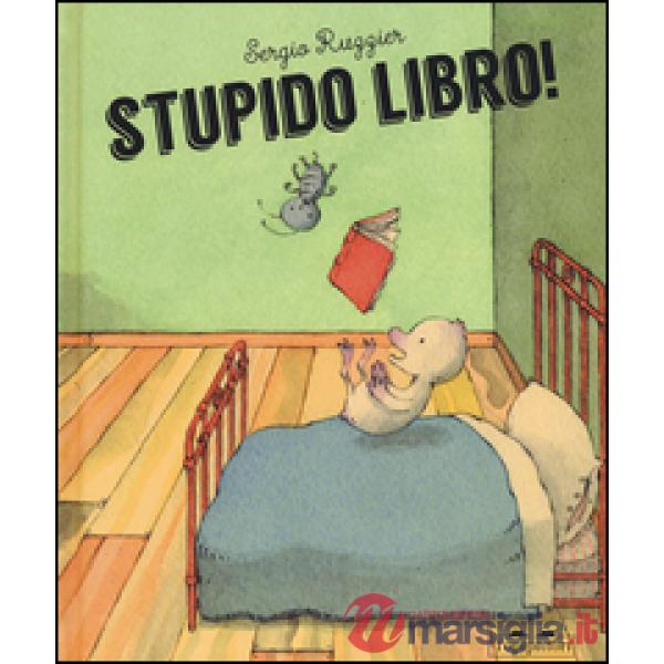 Stupido libro! Ediz. illustrata