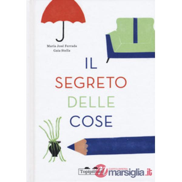 Segreto delle cose. Ediz. a colori (Il)