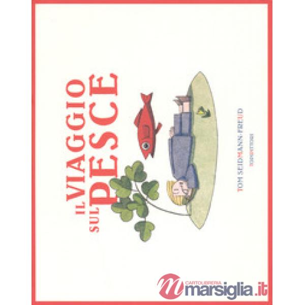 Viaggio sul pesce. Ediz. a colori (In)