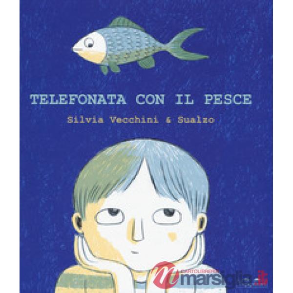 Telefonata con il pesce. Ediz. a colori