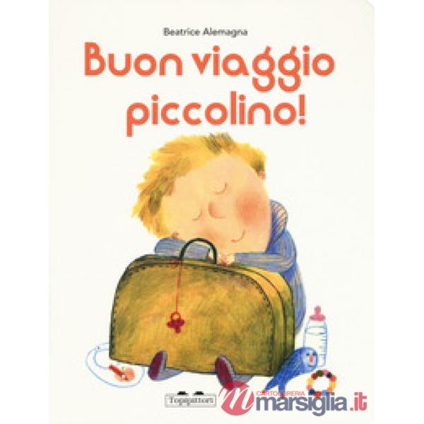Buon viaggio piccolino. Ediz. a colori