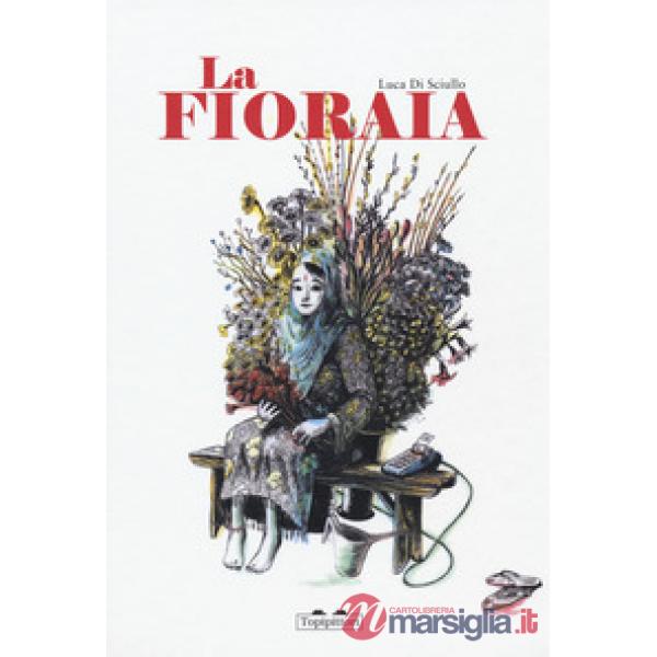 Fioraia. Ediz. a colori (La)