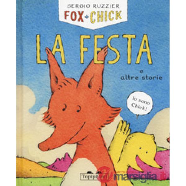Festa e altre storie. Fox + Chick. Ediz. illustrata (La)