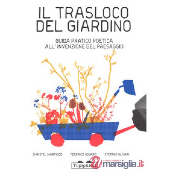 Trasloco del giardino. Guida pratica all'invenzione del paesaggio (Il)