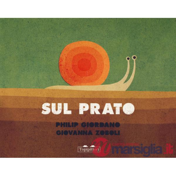 Sul prato. Sotto il prato. Ediz. a colori