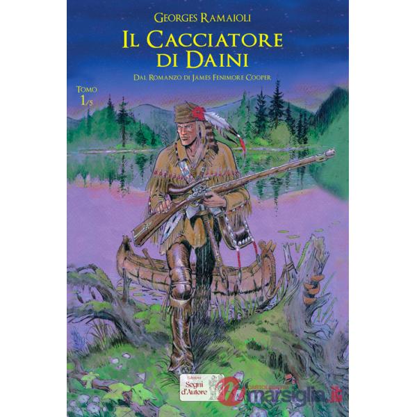 Cacciatore di daini. Dal romanzo di James Fenimore Cooper (Il). Vol. 1