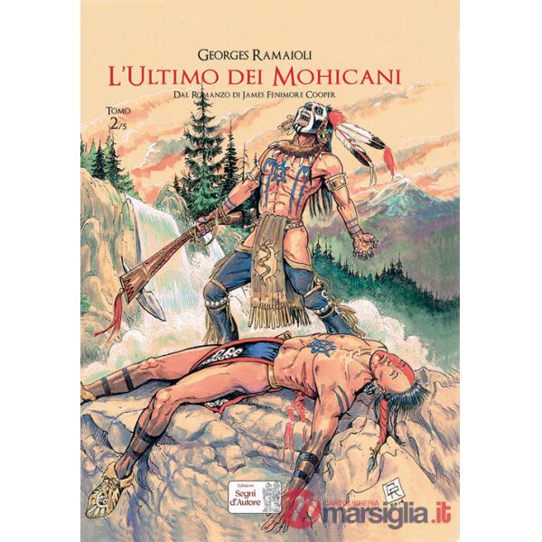 Ultimo dei Mohicani. Dal romanzo di James Fenimore Cooper (L'). Vol. 2