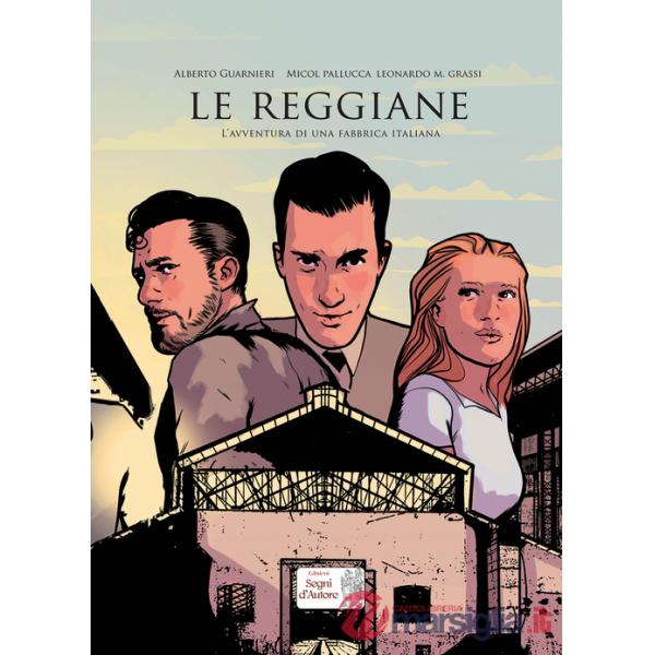 Reggiane. L'avventura di una fabbrica italiana (Le)