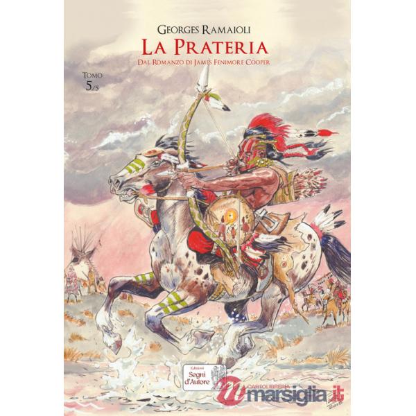Prateria. Dal romanzo di James Fenimore Cooper (La). Vol. 5