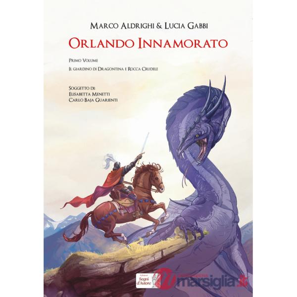 Orlando Innamorato. Vol. 1: Il giardino di Dragontina e Rocca Crudele