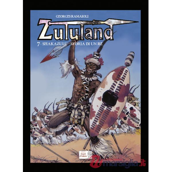 Shakazulu. Storia di un Re. Zululand. Vol. 7