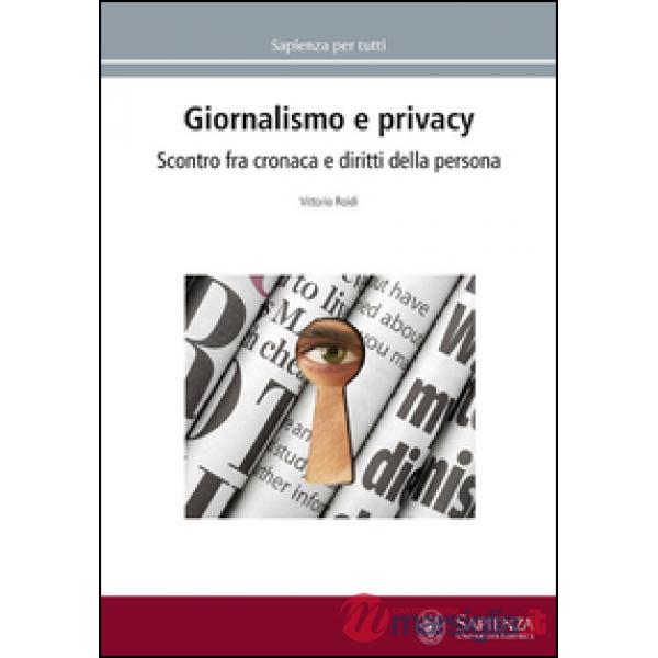 Giornalismo e privacy. Scontro fra cronaca e diritti della persona