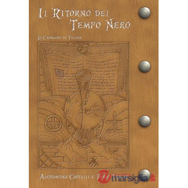 Ritorno del tempo nero. Le cronache di Felzer (Il)