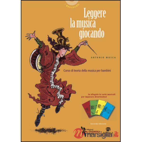 Leggere la musica giocando. Corso di teoria della musica per bambini. Con carte da gioco musicali per imparare divertendosi