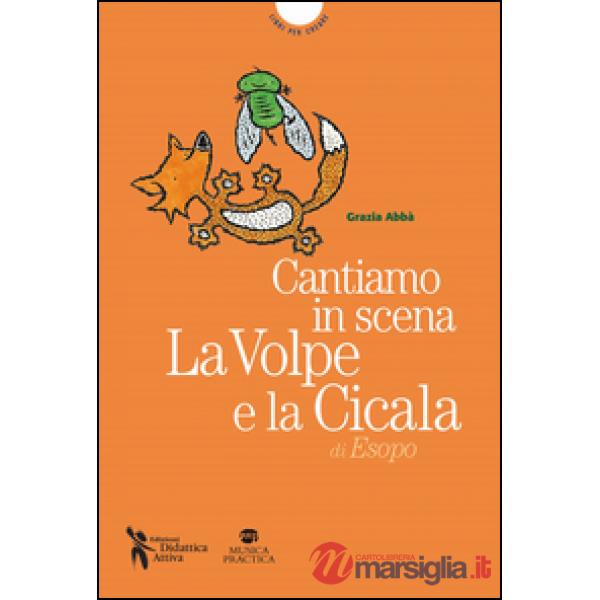 Cantiamo in scena. La volpe e la cicala di Esopo. Con MP3 su sito web