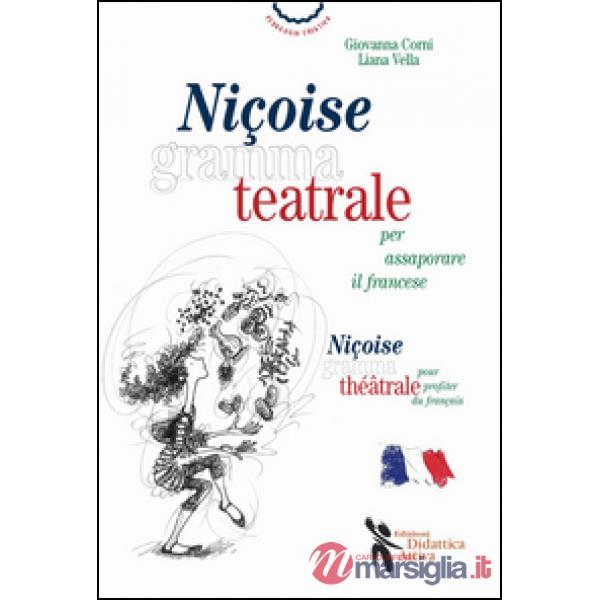 Niçoise grammateatrale per assaporare il francese. Ediz. italiana e francese