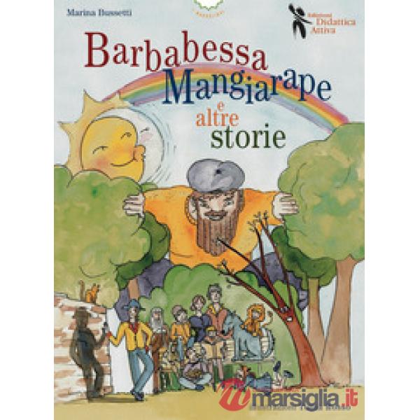 Barbabessa mangiarape e altre storie. Ediz. illustrata